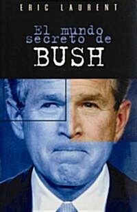 El Mundo Secreto de Bush (Paperback)