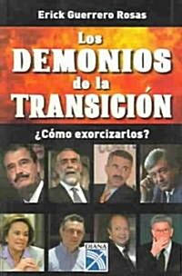 Los demonios de la transicion : Como exorcizarlos? / The Demons Of Transition (Paperback)