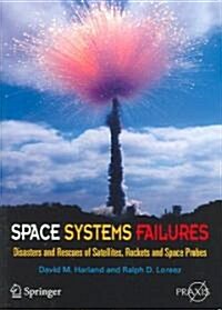 Space Systems Failures: Disasters and Rescues of Satellites, Rocket and Space Probes (Paperback)