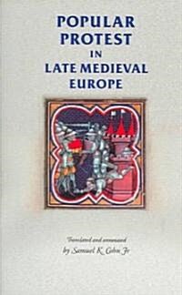Popular Protest in Late-Medieval Europe : Italy, France and Flanders (Paperback)