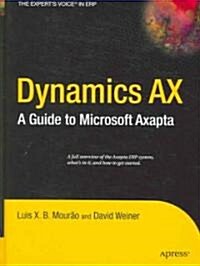 Dynamics AX: A Guide to Microsoft Axapta (Hardcover)