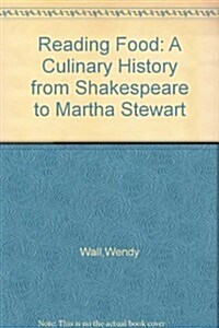 Reading Food: A Culinary History from Shakespeare to Martha Stewart (Paperback, Revised)