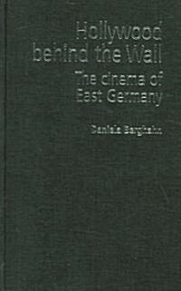 Hollywood Behind the Wall : The Cinema of East Germany (Hardcover)