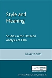 Style and Meaning : Studies in the Detailed Analysis of Film (Paperback)