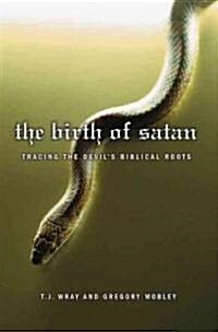 The Birth of Satan: Tracing the Devils Biblical Roots (Hardcover)