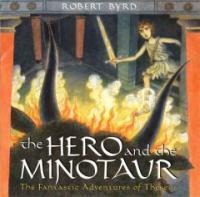 (The)hero and the minotaur : the fantastic adventures of Theseus 