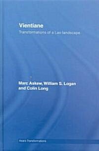 Vientiane : Transformations of a Lao Landscape (Hardcover)