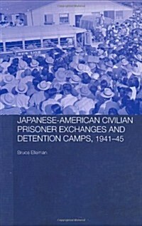 Japanese-American Civilian Prisoner Exchanges and Detention Camps, 1941-45 (Hardcover)