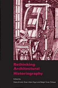 Rethinking Architectural Historiography (Paperback)