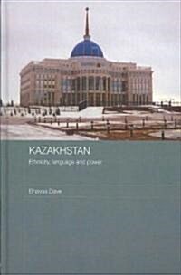 Kazakhstan - Ethnicity, Language and Power (Hardcover)