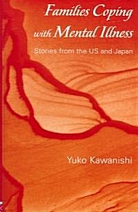 Families Coping with Mental Illness : Stories from the US and Japan (Hardcover)