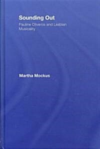 Sounding Out: Pauline Oliveros and Lesbian Musicality (Hardcover)