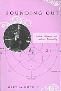 Sounding Out: Pauline Oliveros and Lesbian Musicality (Paperback)