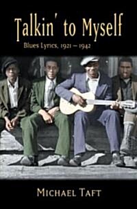 Talkin to Myself : Blues Lyrics, 1921-1942 (Paperback)