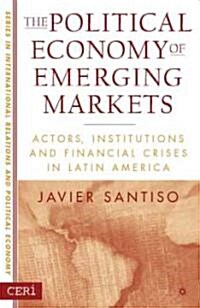 The Political Economy of Emerging Markets: Actors, Institutions and Financial Crises in Latin America (Paperback)