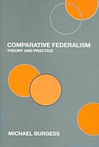 Comparative Federalism : Theory and Practice (Paperback)