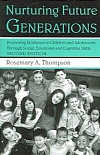 Nurturing Future Generations : Promoting Resilience in Children and Adolescents Through Social, Emotional and Cognitive Skills (Paperback, 2 ed)