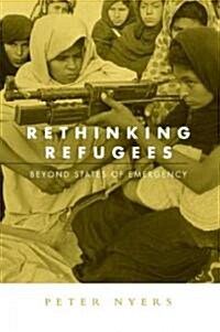Rethinking Refugees : Beyond State of Emergency (Paperback)