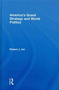 Americas Grand Strategy and World Politics (Hardcover)