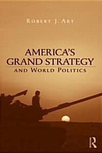 Americas Grand Strategy and World Politics (Paperback)