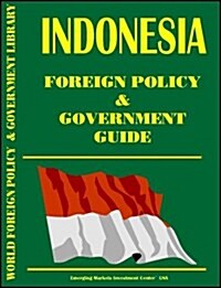Indonesia Foreign Policy and Government Guide (Paperback)