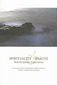 Spirituality and Health: Multidisciplinary Explorations (Paperback)