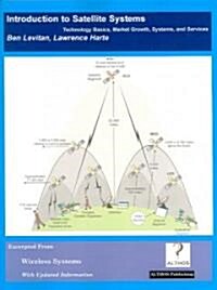 Introduction to Satellite Systems; Technology Basics, Market Growth, Systems, and Services (Paperback)