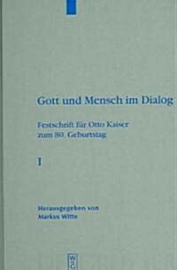 Gott Und Mensch Im Dialog: Festschrift F? Otto Kaiser Zum 80. Geburtstag (Hardcover, Reprint 2012)