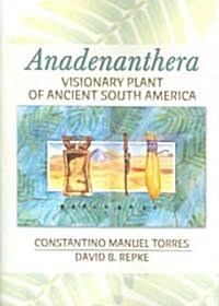 Anadenanthera: Visionary Plant of Ancient South America (Paperback)