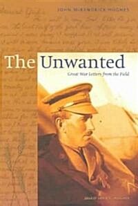 The Unwanted: Great War Letters from the Field (Paperback, UK)