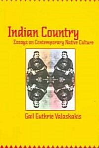 Indian Country: Essays on Contemporary Native Culture (Paperback)