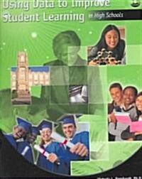 Using Data to Improve Student Learning in High Schools (Paperback)