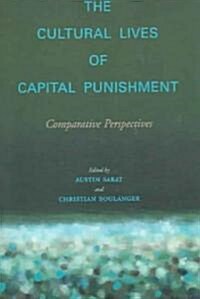 The Cultural Lives of Capital Punishment: Comparative Perspectives (Paperback)