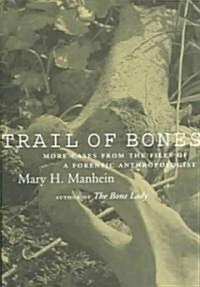 Trail of Bones: More Cases from the Files of a Forensic Anthropologist (Hardcover)