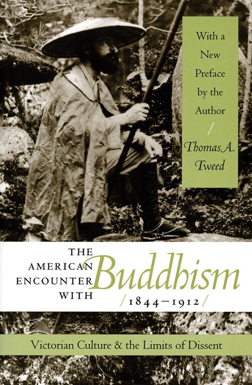 The American Encounter with Buddhism 1844-1912: Victorian Culture & the Limits of Dissent (Paperback, With a New Pref)
