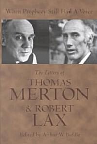 When Prophecy Still Had a Voice: The Letters of Thomas Merton & Robert Lax (Hardcover)