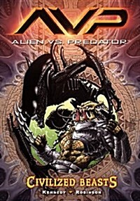 Aliens vs. Predator Volume 2 Civilized Beasts (Paperback)