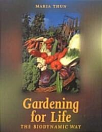 Gardening for Life : The Biodynamic Way (Paperback)