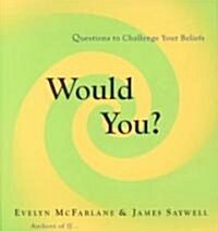 Would You? (Hardcover, 1st)