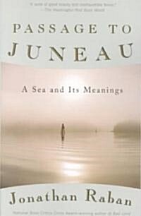 Passage to Juneau: A Sea and Its Meanings (Paperback)