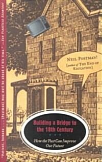 Building a Bridge to the 18th Century: How the Past Can Improve Our Future (Paperback)