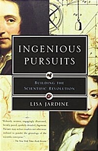 Ingenious Pursuits: Building the Scientific Revolution (Paperback)