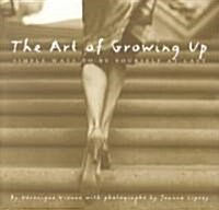The Art of Growing Up (Hardcover, 1st)