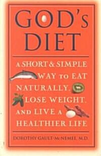 Gods Diet: A Short & Simple Way to Eat Naturally, Lose Weight, and Live a Healthier Life (Paperback)