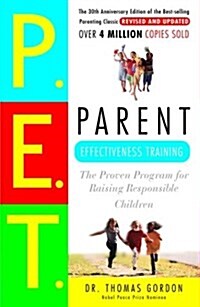 Parent Effectiveness Training: The Proven Program for Raising Responsible Children (Paperback)