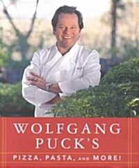 Wolfgang Pucks Pizza, Pasta, and More (Hardcover, 1st)