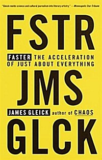 Faster: The Acceleration of Just about Everything (Paperback)