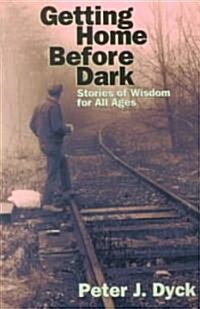 [중고] Getting Home Before Dark: Stories of Wisdom for All Ages (Paperback)