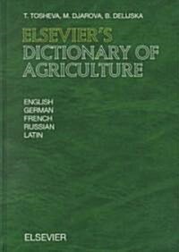 Elseviers Dictionary of Agriculture : In English, German, French, Russian and Latin (Hardcover)