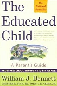 The Educated Child: A Parents Guide from Preschool Through Eighth Grade (Paperback)